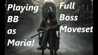 Beating Bloodborne, but I'm Playing as Maria