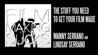 Filmmaking Sucks - Ep. 27: The Stuff You Need To Get Your Film Made