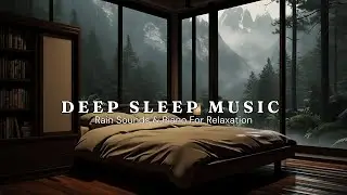 Relaxing Piano Music and Rain Sounds for Deep Sleep - Stress Relief with Rain Outside the Bedroom