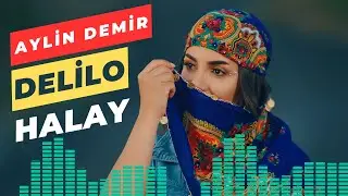 Delilo - Halay - Aylin Demir