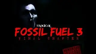 Tragical - Fossil Fuel 3: Final Chapter (Lyrics)