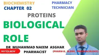 Biological|Role|Proteins|Biochemistry|Pharmacy Technician|Dr Muhammad Naeem Asghar Pharmacist
