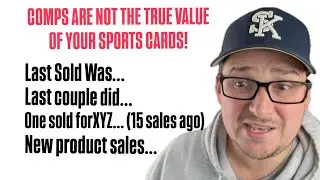 Sports Card Comps are NOT the Value of the Card. How/What I Consider When Valuing a Sports Card.