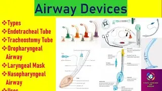 Endotracheal & Tracheostomy Tube, Naso & Oropharyngeal & Laryngeal Airway - Characteristics and Uses