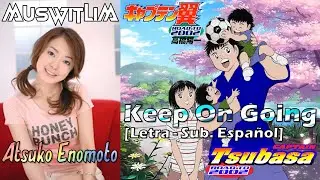 Atsuko Enomoto - Keep On Going (Captain Tsubasa: Road To 2002) [Sub. Espa&ntilde;ol + Romaji] AMV