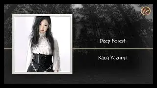 Kana Yazumi - deep forest (Avalon Code) [Kanji/Romaji/English Lyrics]