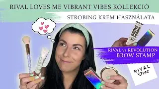 RIVAL LOVES ME VIBRANT VIBES KOLLEKCIÓ | RIVAL vs REVOLUTION Brow Stamp, Strobing Cream Használat