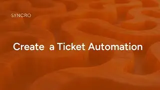 Create a Ticket Automation | Get Started with Syncro