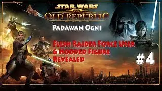 [4] Star Wars the Old Republic (SWTOR) Playthrough: Episode 4 -  Hooded Figure Revealed!!