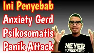 PENYEBAB GERD ANXIETY PSIKOSOMATIS PANIK DISORDER