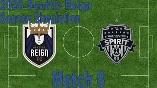 2026 Seattle Reign FC Simulation: Match 8 - Seattle Reign FC vs. Washington Spirit