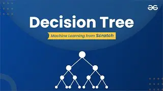 Decision Tree | Machine Learning from Scratch | Upskill with GeeksforGeeks