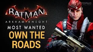 Batman: Arkham Knight (Gotham Most Wanted) Walkthrough┋Own the Roads