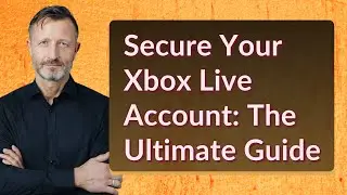 Secure Your Xbox Live Account: The Ultimate Guide