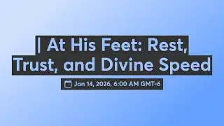 | At His Feet: Rest, Trust, and Divine Speed