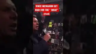 VINCE MCMAHON GET MAD FOR THE &ldquo; WHAT&rdquo; chant #short