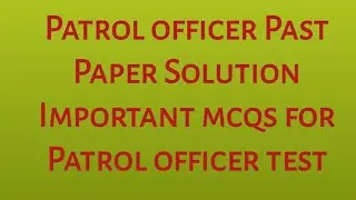patrol officer past papers|important Question for Patrol officer test