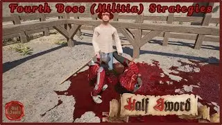 Half Sword Fourth Boss (Militia) Guide / Methods / Strategies