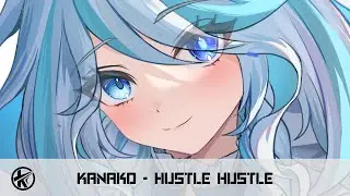 Nightcore - Hustle hustle | Kanako