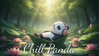 Chill Panda 🐼 | Relaxing Lofi Beats in Lotus Lake 🌸 Peaceful Study & Sleep Music