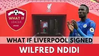 What If Liverpool Signed Wilfred Ndidi? | What If League | FM18