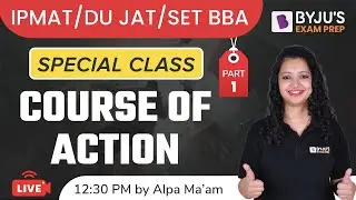 Course of Action | BBA IPM 2022 Critical Reasoning | Part 1 | Alpa Sharma | BYJU&rsquo;S Exam Prep