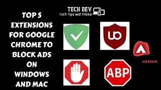 Top 5 Extensions for Google Chrome to Block Ads on Windows and Mac techdev98