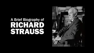 A Brief Biography of Richard Strauss