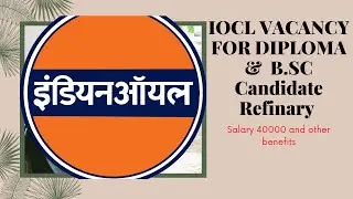 IOCL INDIAN OIL VACANCY FOR DIPLOMA AND B.SC CANDIDATES SALARY 40,000