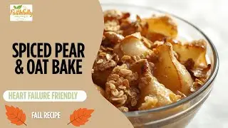 Heart Failure Friendly: Spiced Pear and Oat Bake