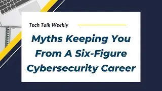 4 Myths Keeping You From A Six-Figure Cybersecurity Career