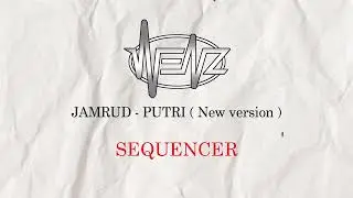 JAMRUD - PUTRI [ Sequencer ]