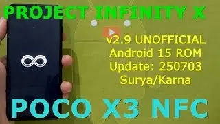 Project Infinity X v2.9 UNOFFICIAL Poco X3 NFC Android 15 ROM Update: 250703