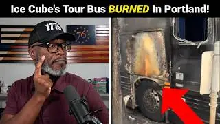 Ice Cube's Bus BURNS In Portland & Trump Sends Troops To Battle ANTIFA!