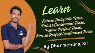 Future Indefinite, Future Continuous, Future Perfect, Future Perfect Continuous Tense By Dk Sir