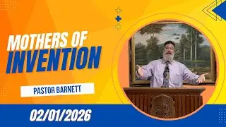 Pastor Barnett - “Mothers of Invention” Pt. 1