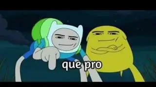 QUE PRO meme finn y jake RECOPILACION
