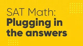 SAT Math: Plugging in the answers