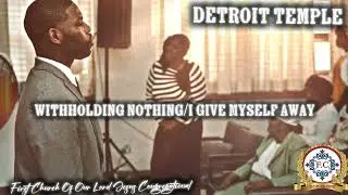 Withholding Nothing/ I Give Myself Away| Detroit Temple| Congregational| TRUTH OF GOD