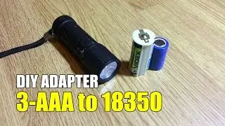 DIY Adapter/convert a 3-AAA batteries to a Li-Ion battery 18350/25500/26650 lithium cell