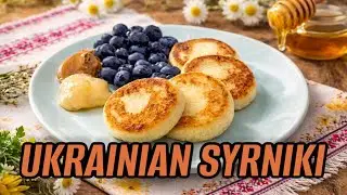 Ukrainian Syrniki Recipe | Soft & Golden Cheese Pancakes