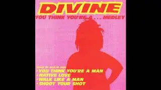 Divine - You think you're a... medley (extended) (MAXI) (1985)