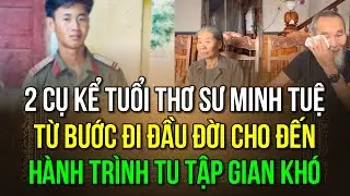Tuổi thơ Sư Minh Tuệ, qua lời kể của 2 cụ thân sinh, từ những bước đi đầu đời
