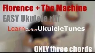 Florence And The Machine - Dog Days Are Over - Ukulele - Lesson - Easy Lesson