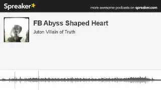 FB Abyss Shaped Heart (made with Spreaker)