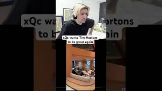 xQc wants Tim Hortons to be great again #canada