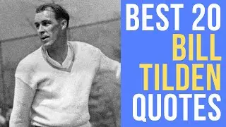 Best 20 Quotes From Bill Tilden - The American Tennis Player | Daily-Quotes