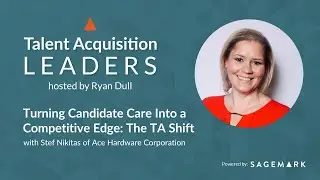 Turning Candidate Care Into a Competitive Edge: The TA Shift with Stef Nikitas