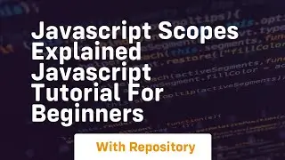 Javascript scopes explained javascript tutorial for beginners