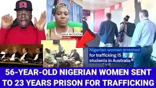 56-Year-Old Nigerian/Australian Woman S&egrave;&ntilde;t&egrave;nced To 23 Years In Prison For Tr@fficking 15 G&igrave;rls